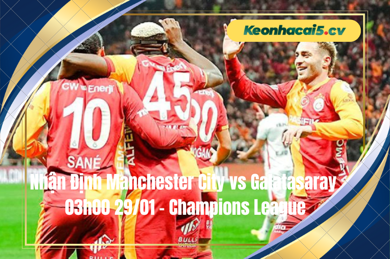 Đội hình dự kiến trước trận Manchester City vs Galatasaray Đội hình dự kiến trước trận Manchester City vs Galatasaray