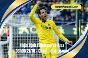 Đội hình dự kiến trước trận Villarreal vs Ajax